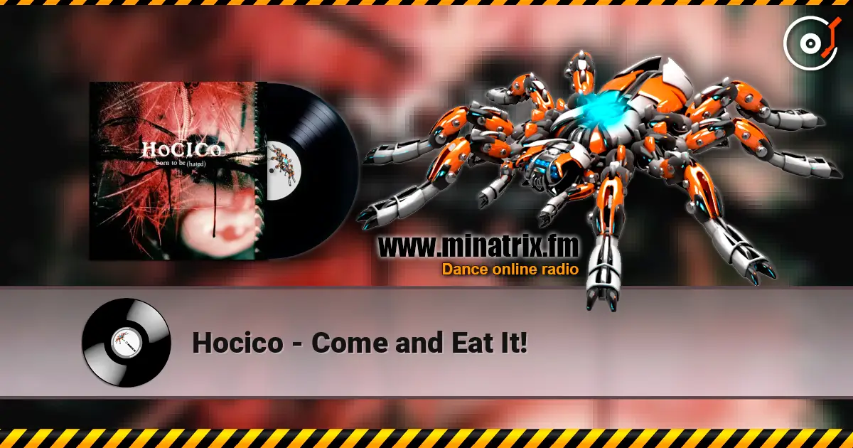 Hocico - Come and Eat It! жоғары сапада онлайн тыңдау | Minatrix.FM