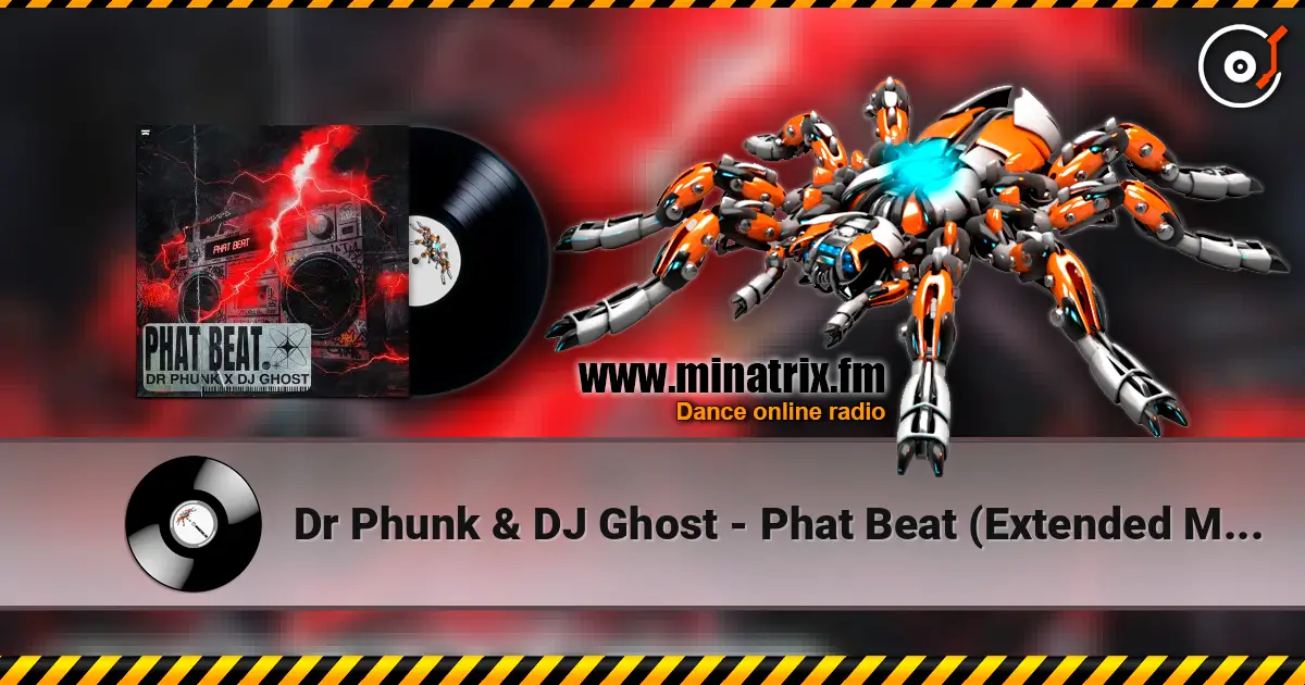 Dr Phunk & DJ Ghost - Phat Beat (Extended Mix) 高品质在线收听 | Minatrix.FM