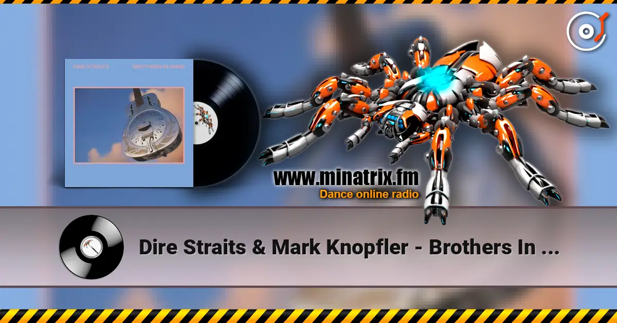 Dire Straits & Mark Knopfler - Brothers In Arms жоғары сапада онлайн тыңдау | Minatrix.FM