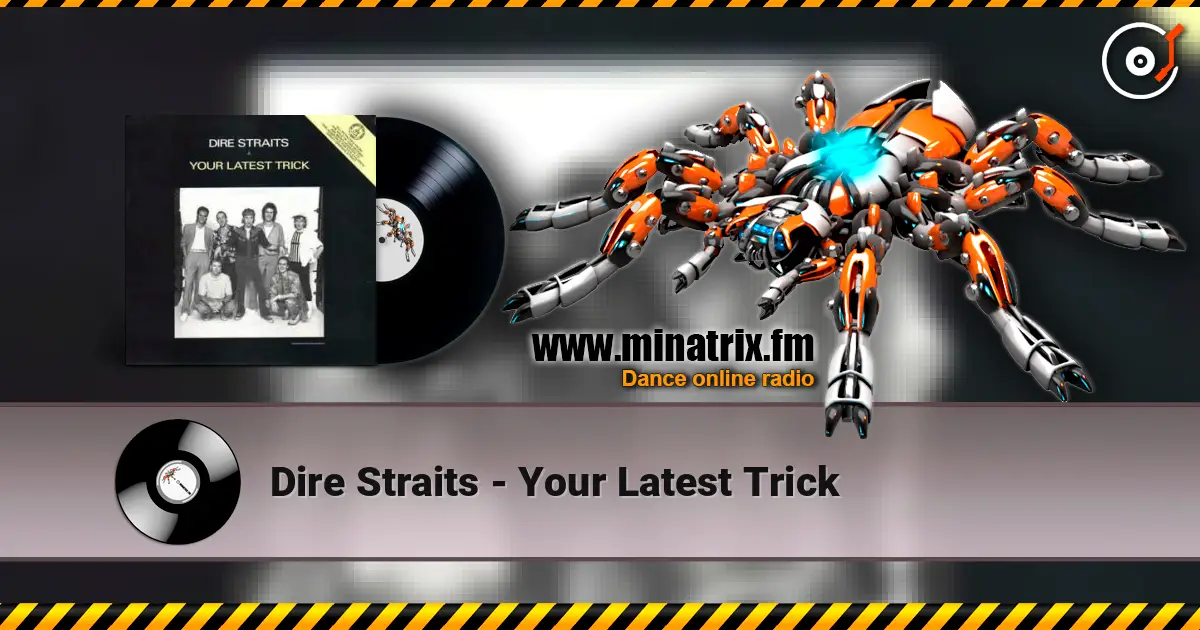 Dire Straits - Your Latest Trick жоғары сапада онлайн тыңдау | Minatrix.FM