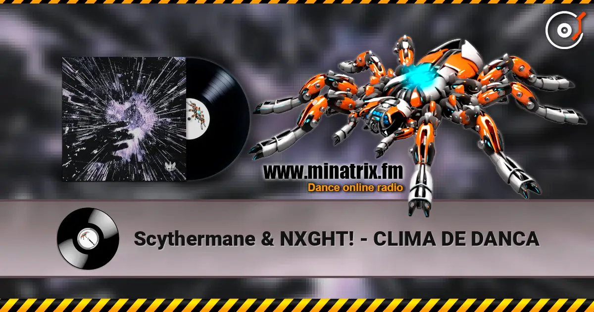 Scythermane & NXGHT! - CLIMA DE DANCA жоғары сапада онлайн тыңдау | Minatrix.FM