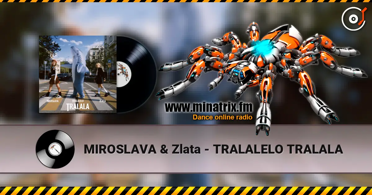 MIROSLAVA & Zlata - TRALALELO TRALALA жоғары сапада онлайн тыңдау | Minatrix.FM