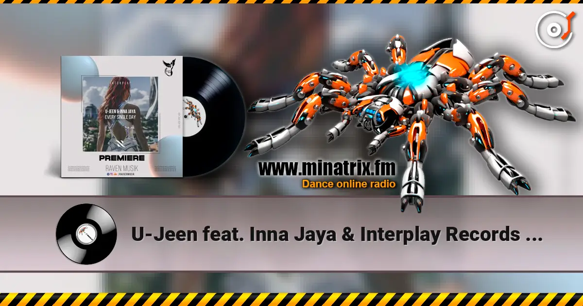 U-Jeen feat. Inna Jaya & Interplay Records - Every Single Day 高品质在线收听 | Minatrix.FM