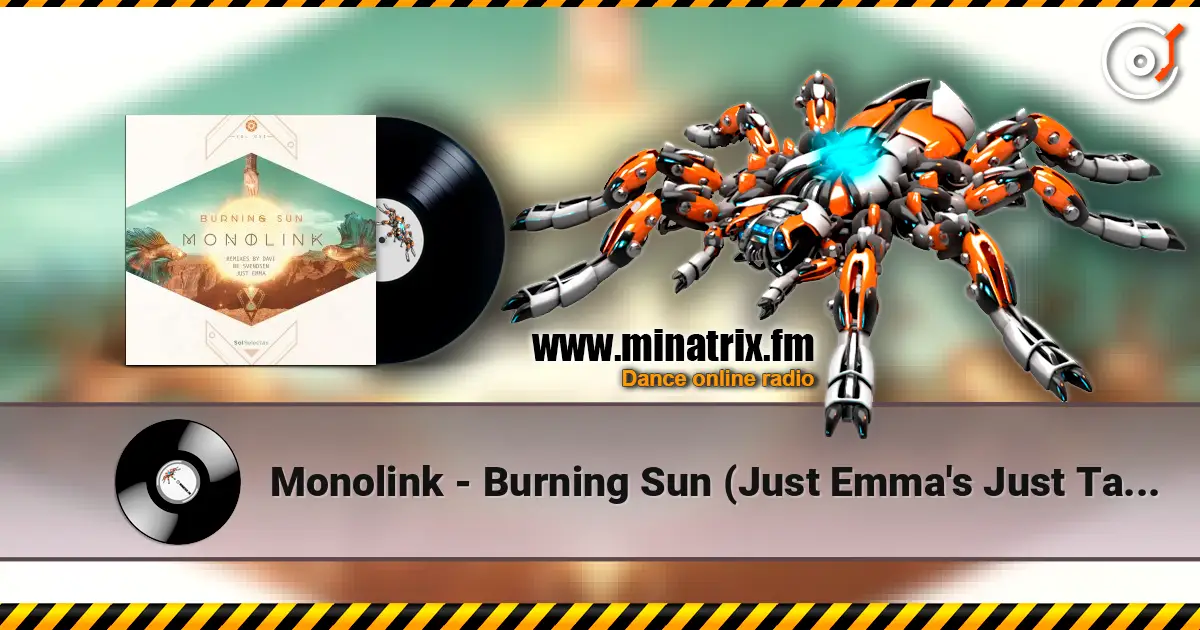 Monolink - Burning Sun (Just Emma's Just Take Me Back Mix) жоғары сапада онлайн тыңдау | Minatrix.FM