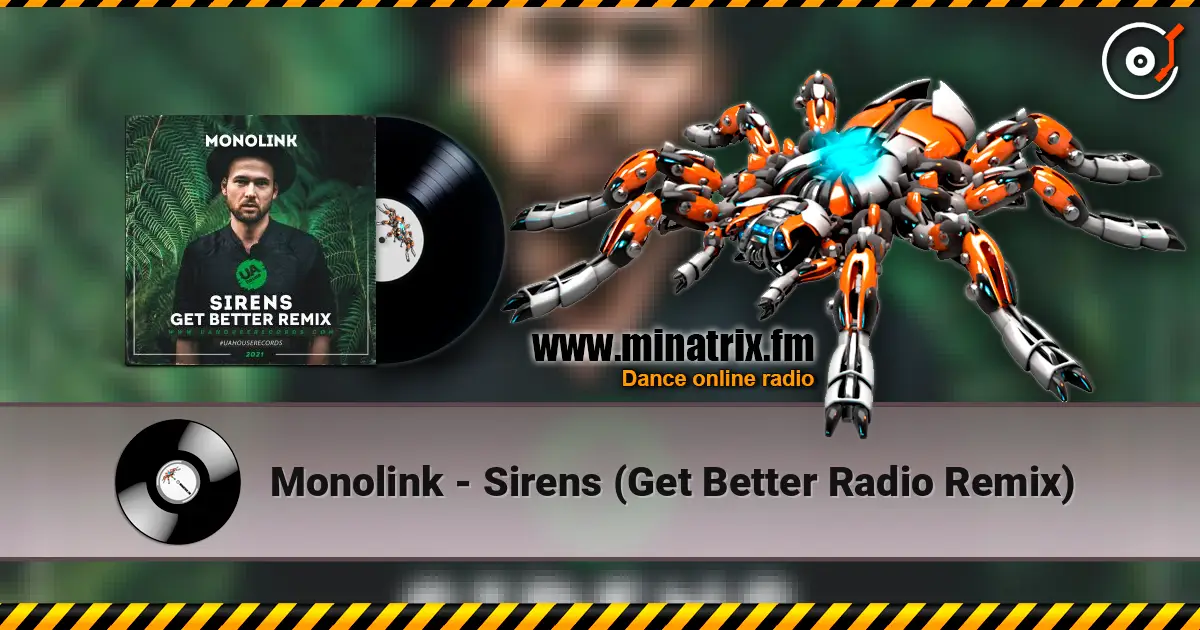 Monolink - Sirens (Get Better Radio Remix) жоғары сапада онлайн тыңдау | Minatrix.FM