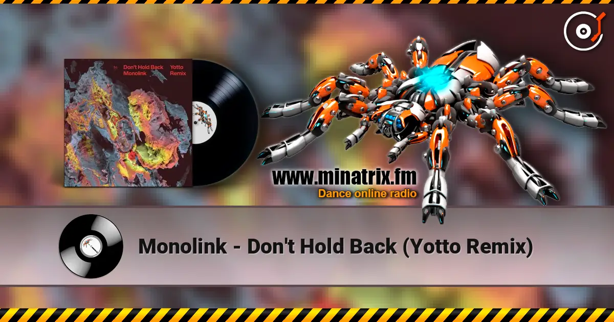 Monolink - Don't Hold Back (Yotto Remix) жоғары сапада онлайн тыңдау | Minatrix.FM