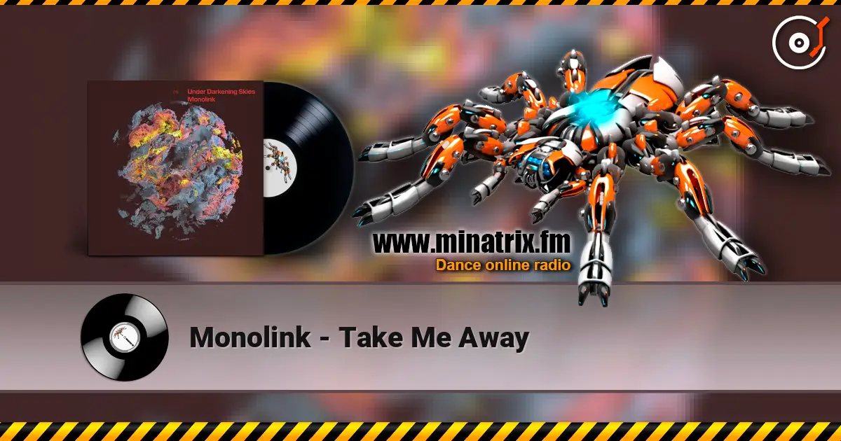 Monolink - Take Me Away жоғары сапада онлайн тыңдау | Minatrix.FM