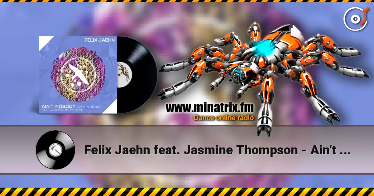Felix Jaehn feat. Jasmine Thompson - Ain't Nobody (Loves Me Better) (Extended Mix) 高品质在线收听 | Minatrix.FM