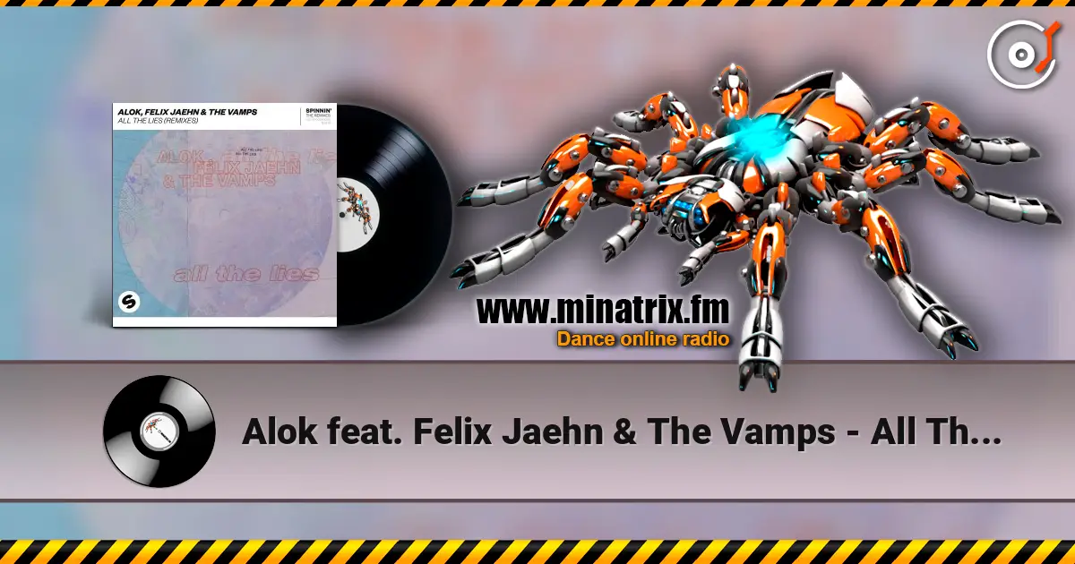 Alok feat. Felix Jaehn & The Vamps - All The Lies жоғары сапада онлайн тыңдау | Minatrix.FM