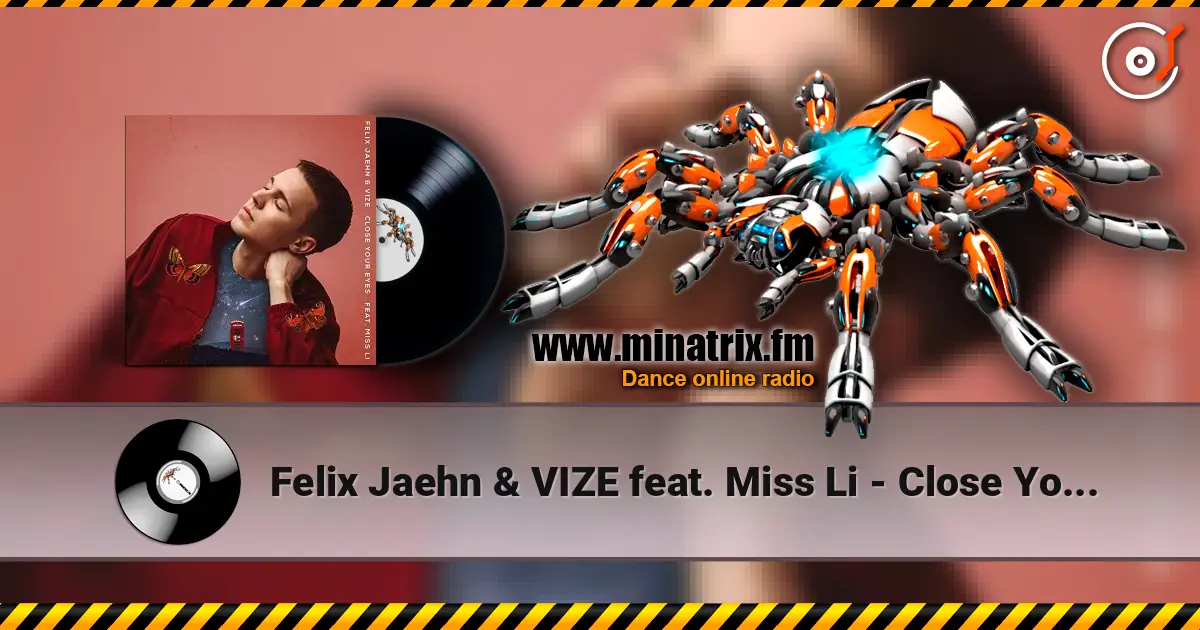 Felix Jaehn & VIZE feat. Miss Li - Close Your Eyes 高品质在线收听 | Minatrix.FM