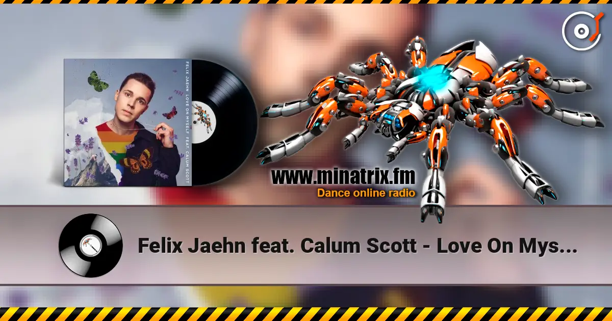 Felix Jaehn feat. Calum Scott - Love On Myself 高品质在线收听 | Minatrix.FM