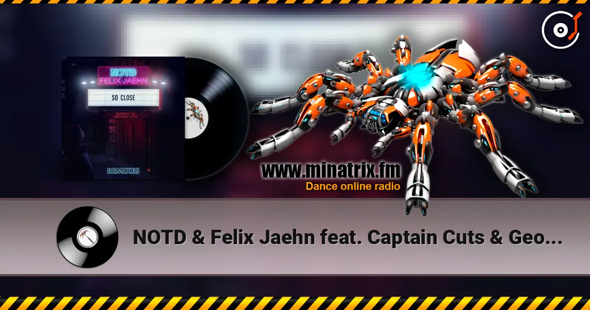 NOTD & Felix Jaehn feat. Captain Cuts & Georgia Ku - So Close (Dwilly Remix) 高品质在线收听 | Minatrix.FM