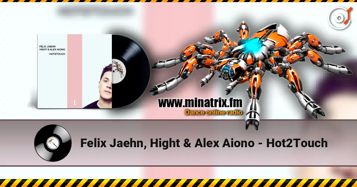 Felix Jaehn, Hight & Alex Aiono - Hot2Touch 高品质在线收听 | Minatrix.FM