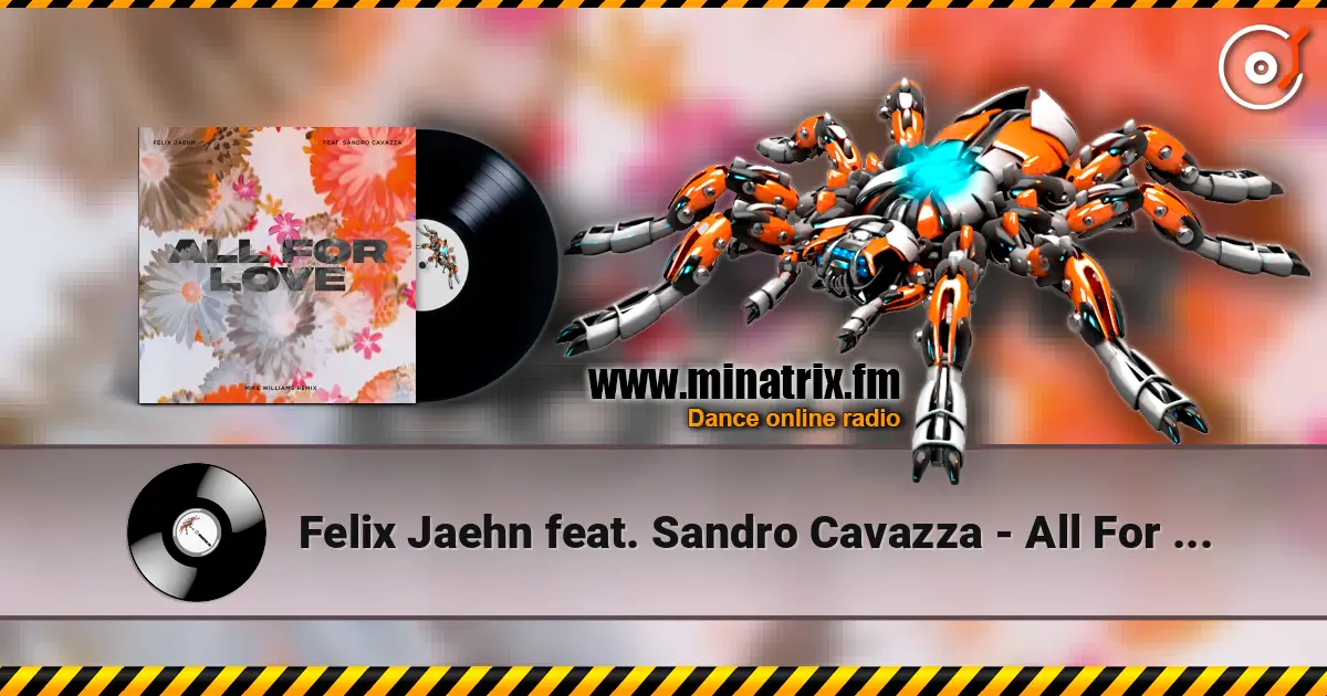 Felix Jaehn feat. Sandro Cavazza - All For Love (Mike Williams Remix) 高品质在线收听 | Minatrix.FM