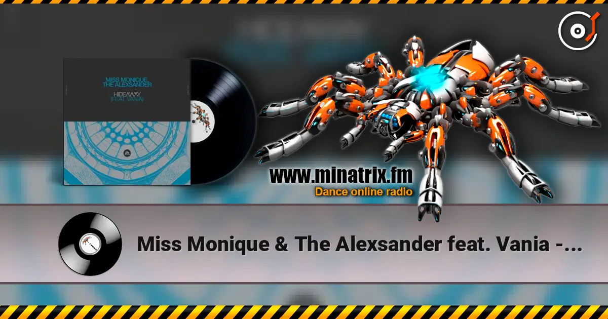 Miss Monique & The Alexsander feat. Vania - Hideaway жоғары сапада онлайн тыңдау | Minatrix.FM