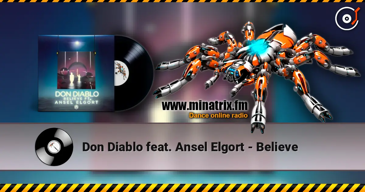 Don Diablo feat. Ansel Elgort - Believe 高品质在线收听 | Minatrix.FM