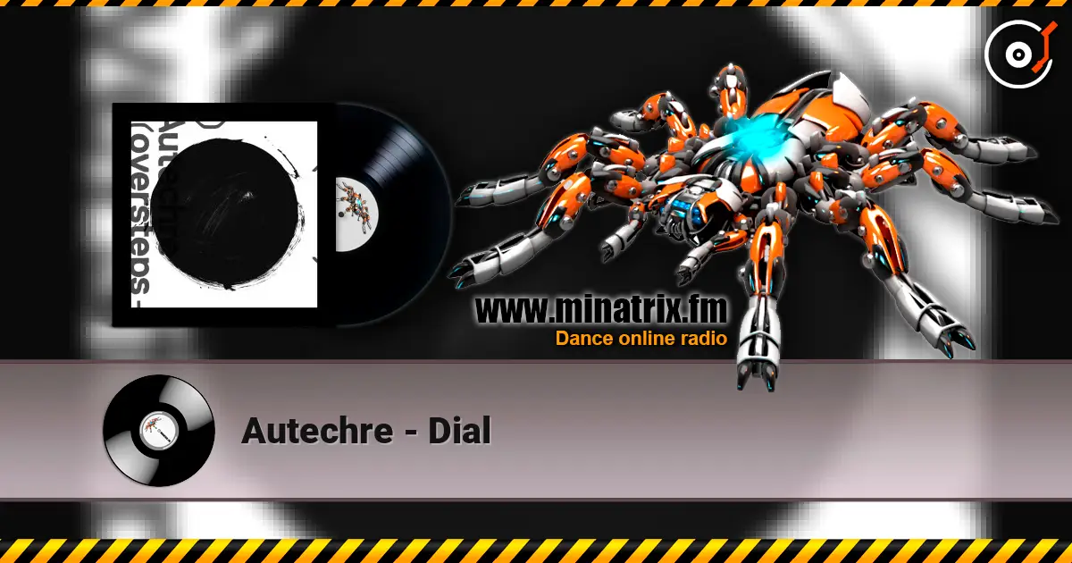 Autechre - Dial жоғары сапада онлайн тыңдау | Minatrix.FM