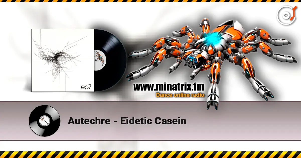 Autechre - Eidetic Casein жоғары сапада онлайн тыңдау | Minatrix.FM