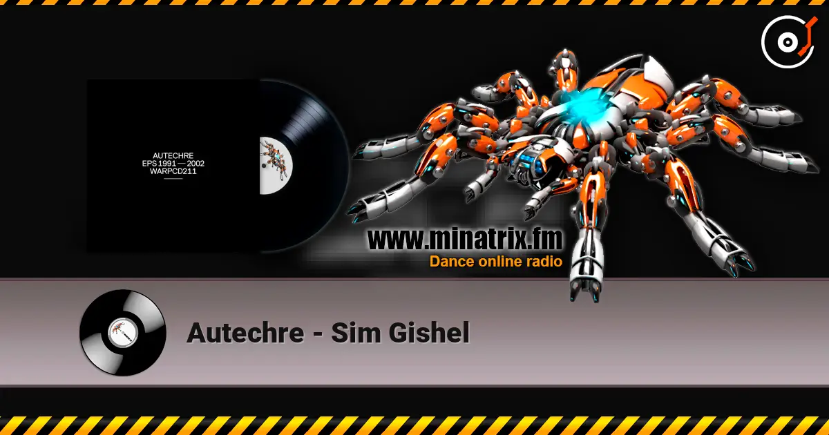 Autechre - Sim Gishel жоғары сапада онлайн тыңдау | Minatrix.FM