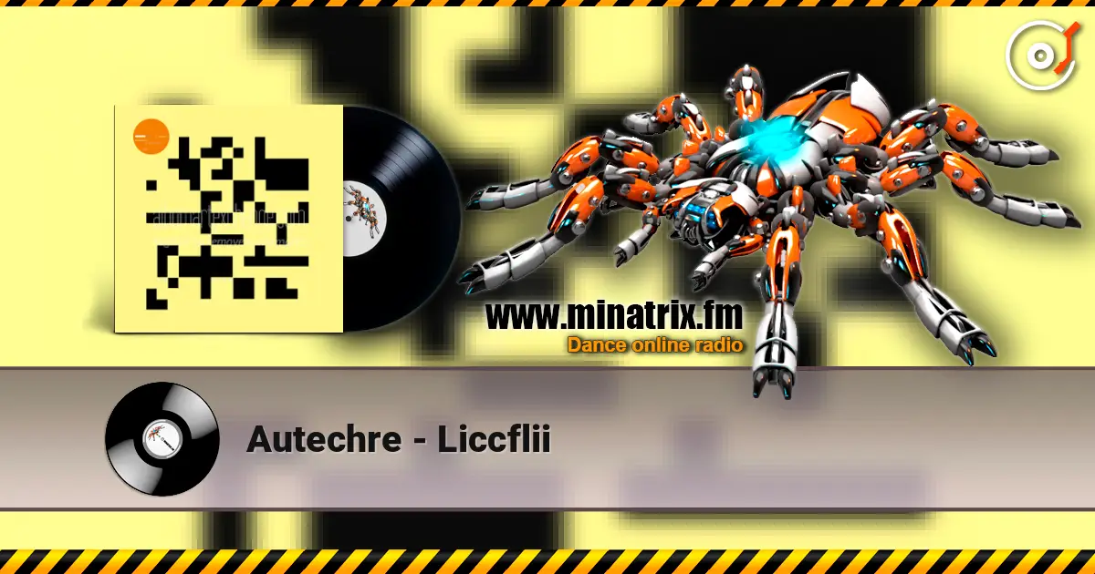 Autechre - Liccflii жоғары сапада онлайн тыңдау | Minatrix.FM