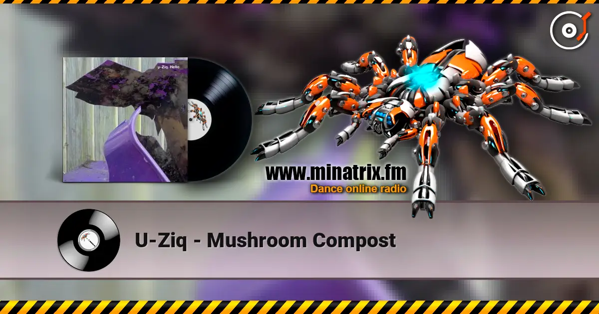 U-Ziq - Mushroom Compost жоғары сапада онлайн тыңдау | Minatrix.FM
