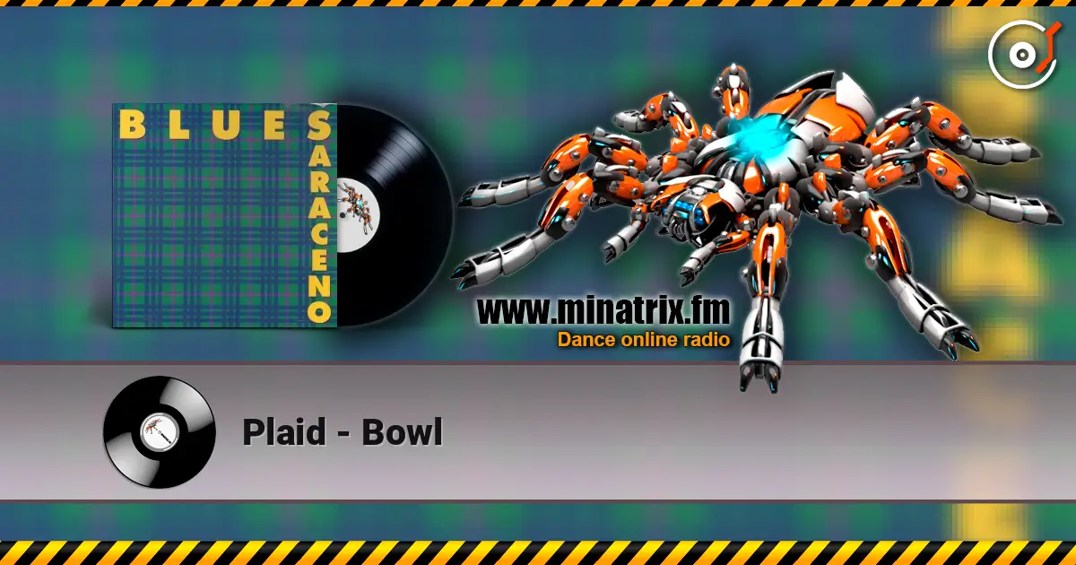 Plaid - Bowl жоғары сапада онлайн тыңдау | Minatrix.FM