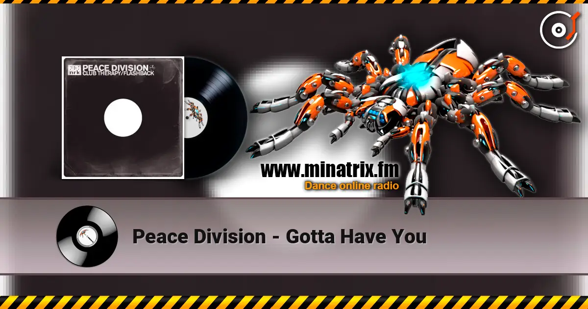Peace Division - Gotta Have You жоғары сапада онлайн тыңдау | Minatrix.FM