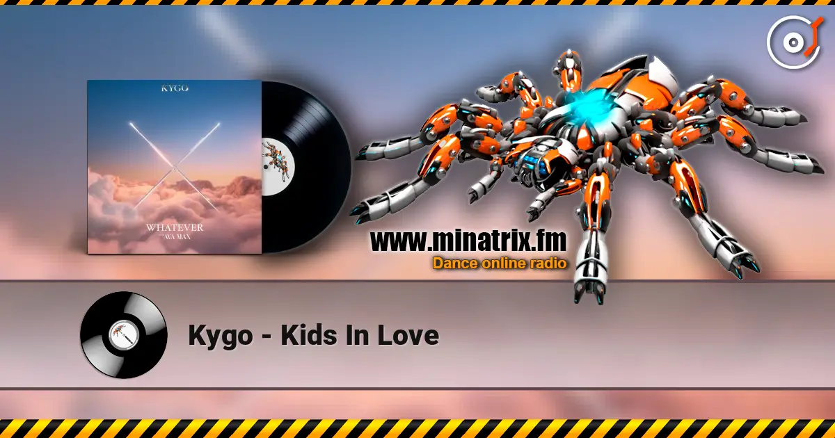 Kygo - Kids In Love жоғары сапада онлайн тыңдау | Minatrix.FM