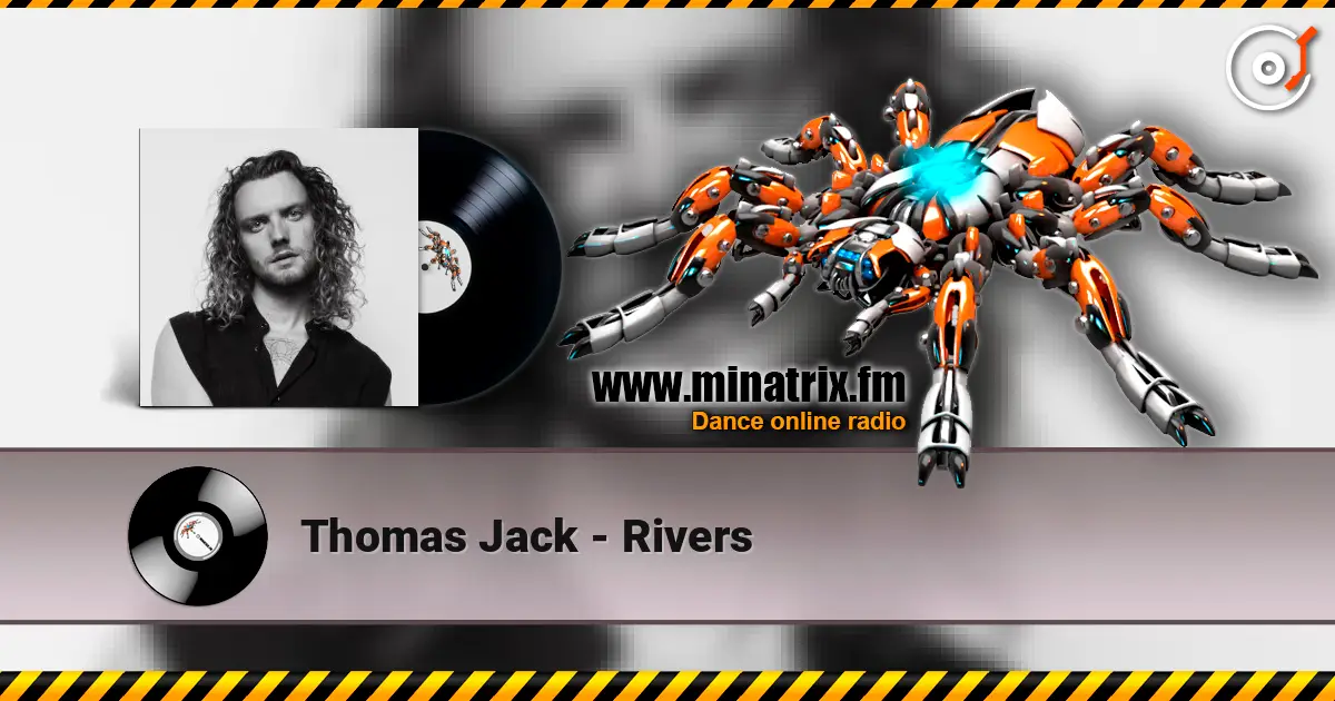 Thomas Jack - Rivers жоғары сапада онлайн тыңдау | Minatrix.FM