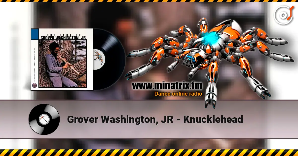 Grover Washington, JR - Knucklehead жоғары сапада онлайн тыңдау | Minatrix.FM