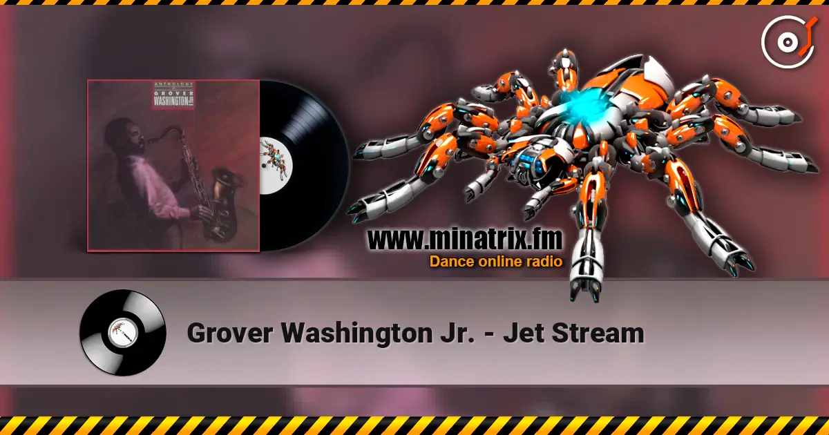 Grover Washington Jr. - Jet Stream жоғары сапада онлайн тыңдау | Minatrix.FM