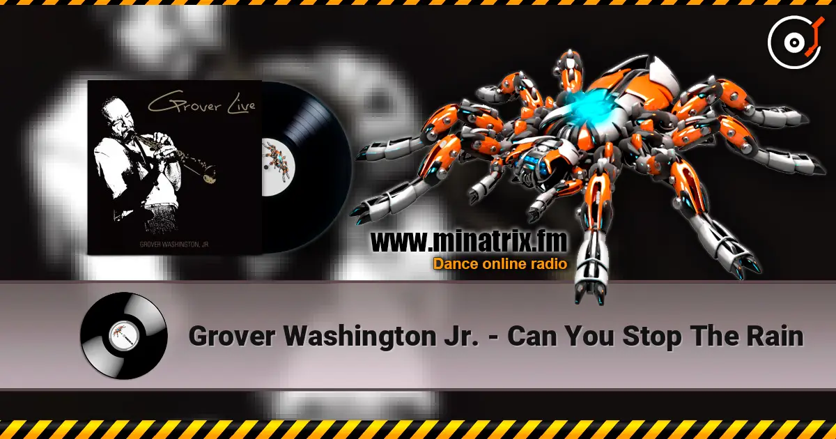 Grover Washington Jr. - Can You Stop The Rain жоғары сапада онлайн тыңдау | Minatrix.FM