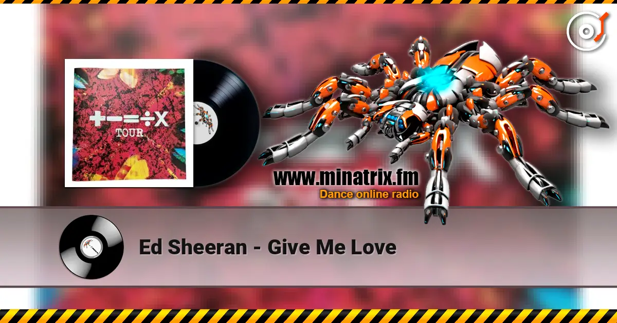 Ed Sheeran - Give Me Love жоғары сапада онлайн тыңдау | Minatrix.FM