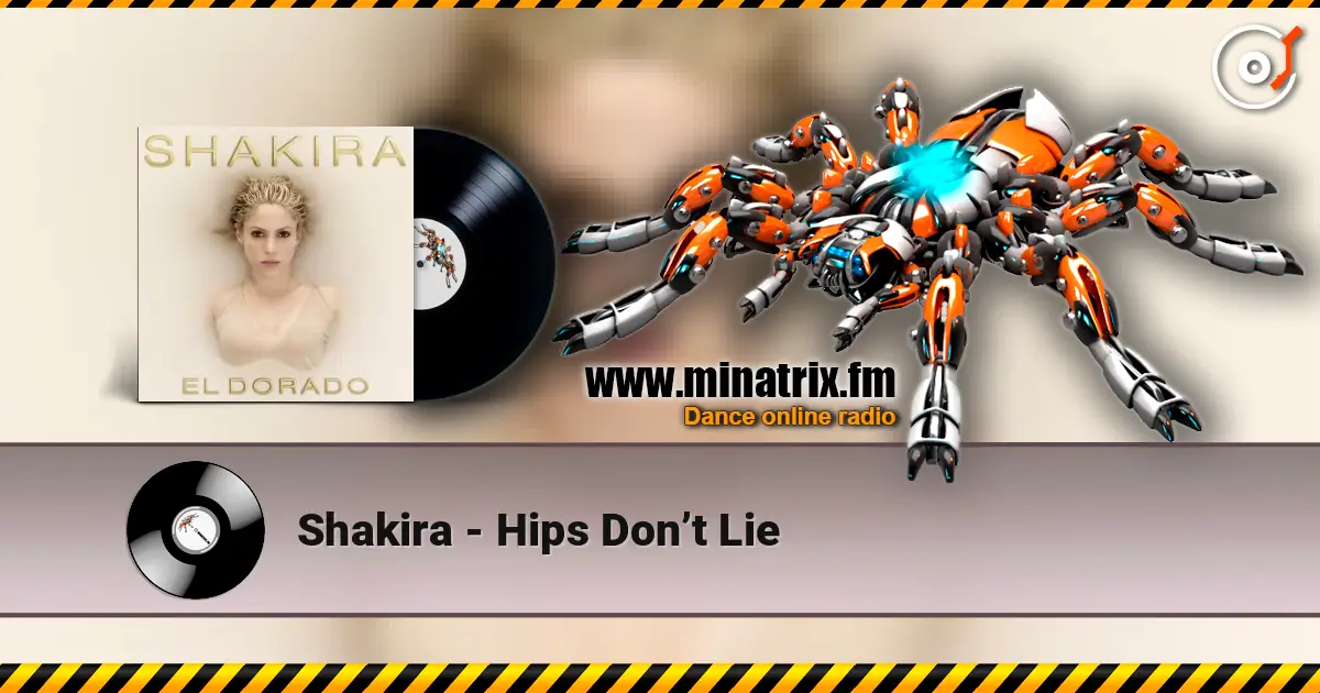 Shakira - Hips Don’t Lie жоғары сапада онлайн тыңдау | Minatrix.FM