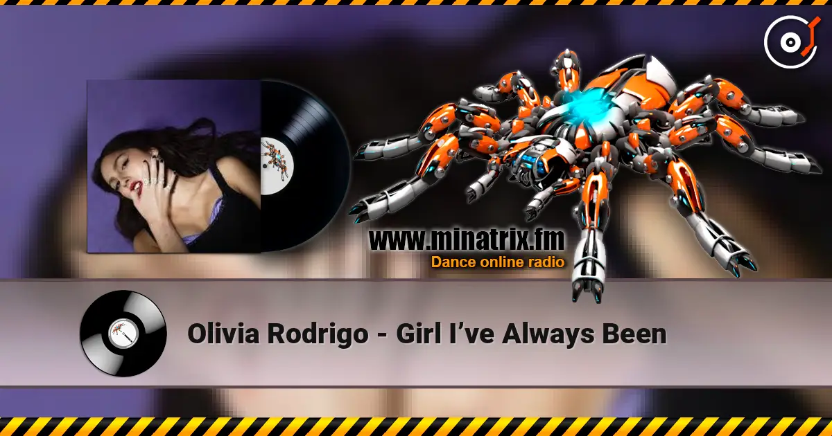 Olivia Rodrigo - Girl I’ve Always Been жоғары сапада онлайн тыңдау | Minatrix.FM