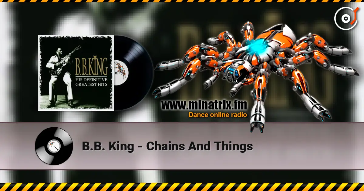 B.B. King - Chains And Things жоғары сапада онлайн тыңдау | Minatrix.FM
