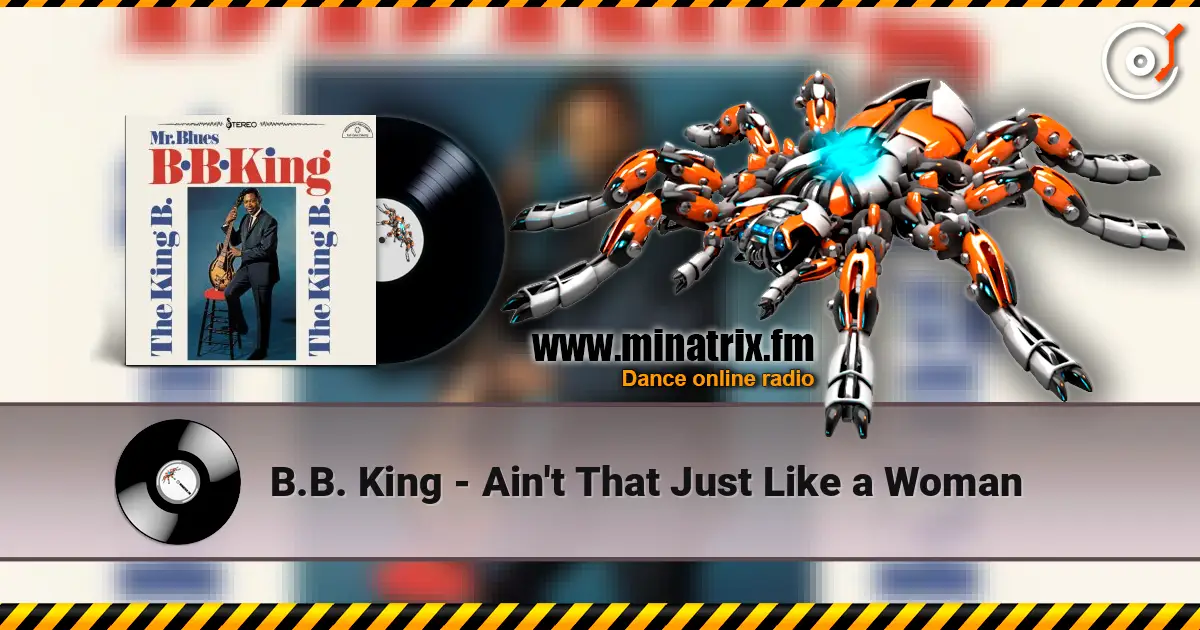 B.B. King - Ain't That Just Like a Woman жоғары сапада онлайн тыңдау | Minatrix.FM