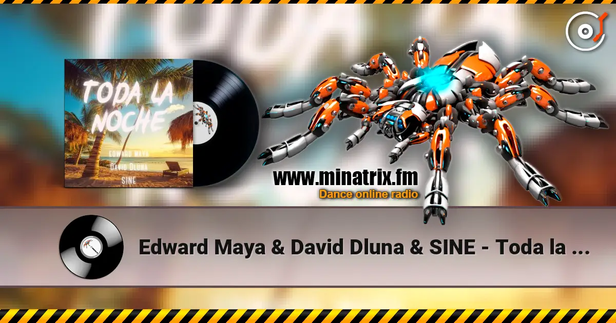 Edward Maya & David Dluna & SINE - Toda la Noche жоғары сапада онлайн тыңдау | Minatrix.FM