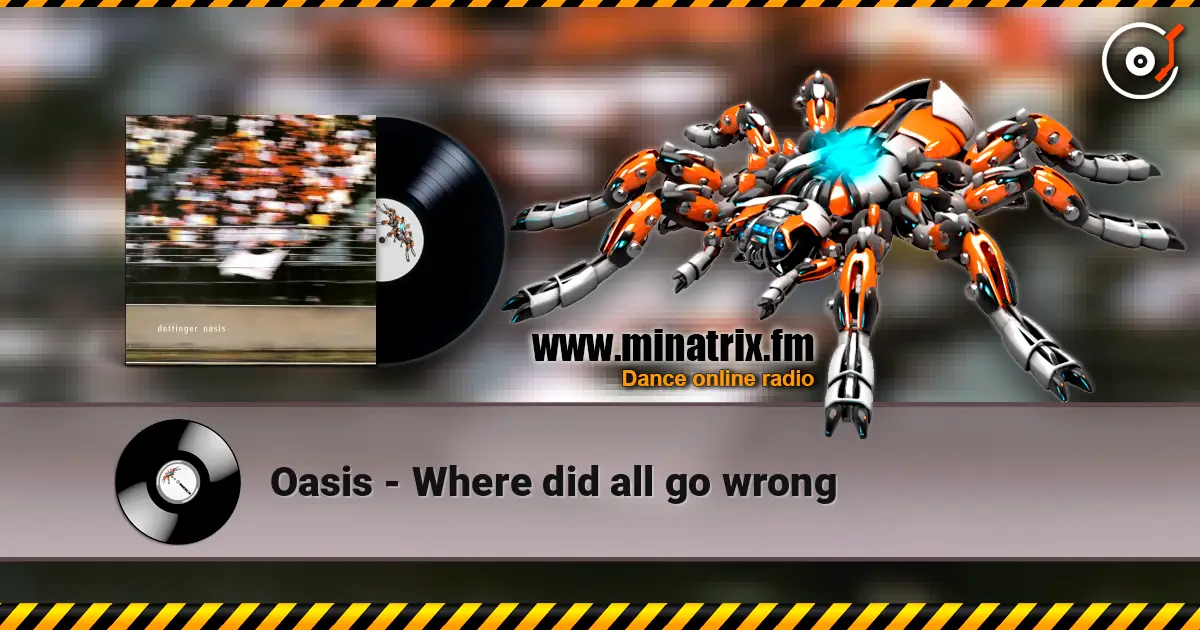Oasis - Where did all go wrong жоғары сапада онлайн тыңдау | Minatrix.FM