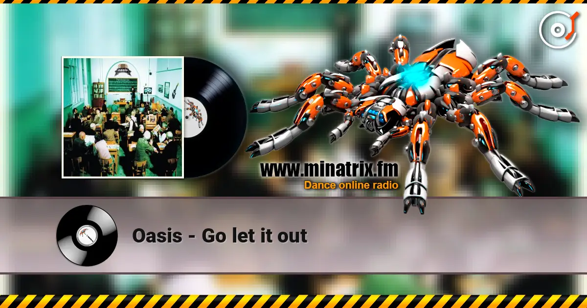 Oasis - Go let it out жоғары сапада онлайн тыңдау | Minatrix.FM