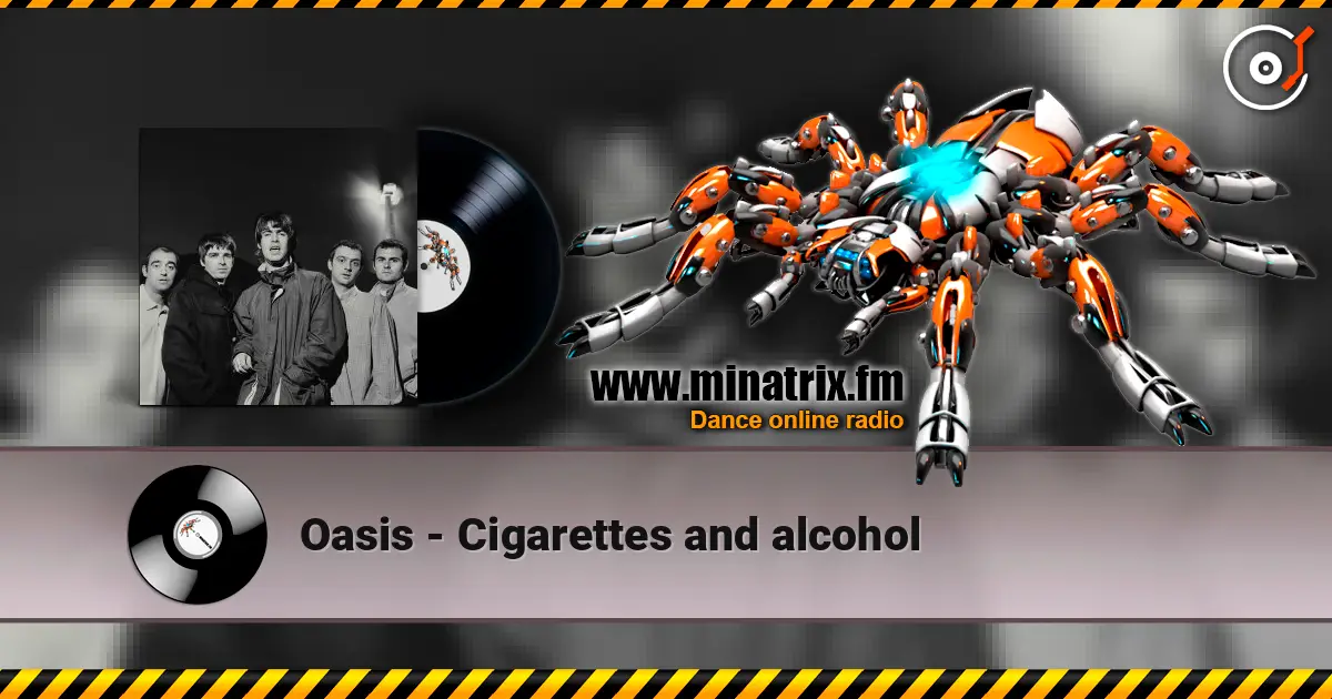 Oasis - Cigarettes and alcohol жоғары сапада онлайн тыңдау | Minatrix.FM