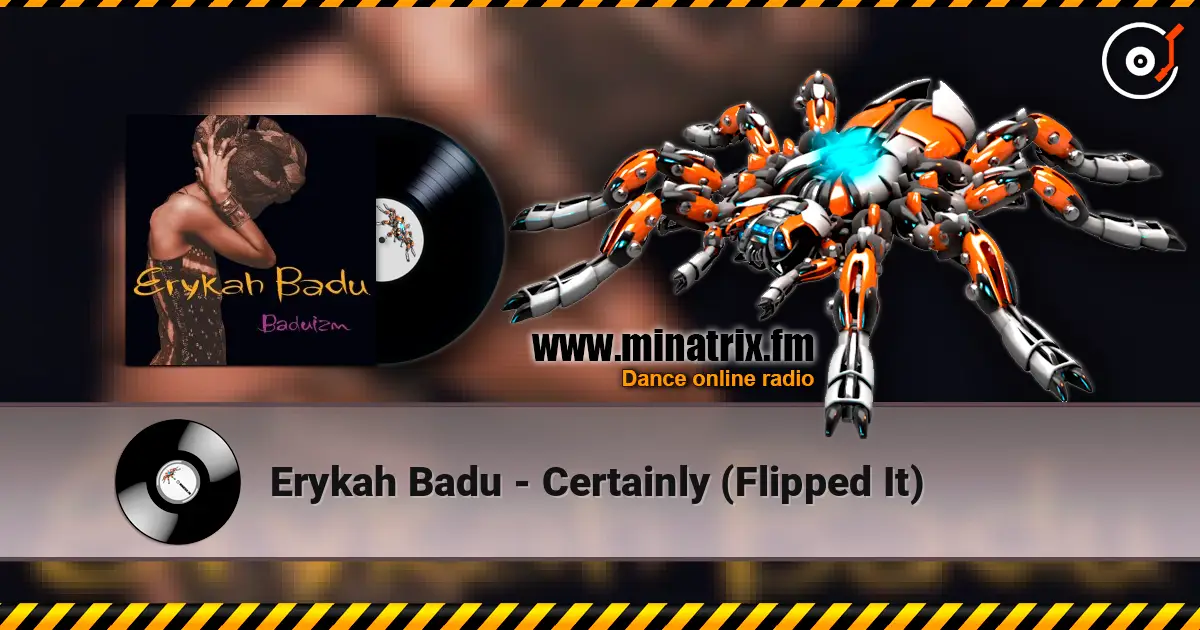 Erykah Badu - Certainly (Flipped It) жоғары сапада онлайн тыңдау | Minatrix.FM