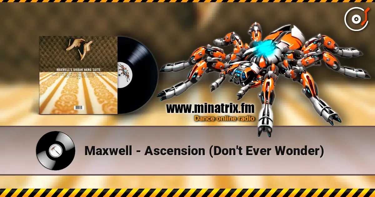 Maxwell - Ascension (Don't Ever Wonder) жоғары сапада онлайн тыңдау | Minatrix.FM