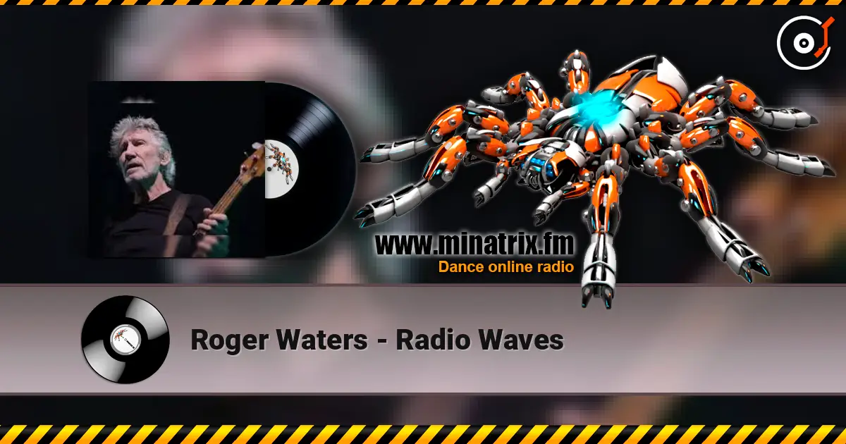 Roger Waters - Radio Waves жоғары сапада онлайн тыңдау | Minatrix.FM