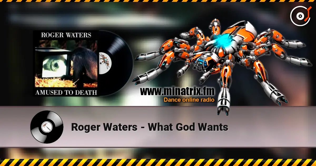 Roger Waters - What God Wants жоғары сапада онлайн тыңдау | Minatrix.FM
