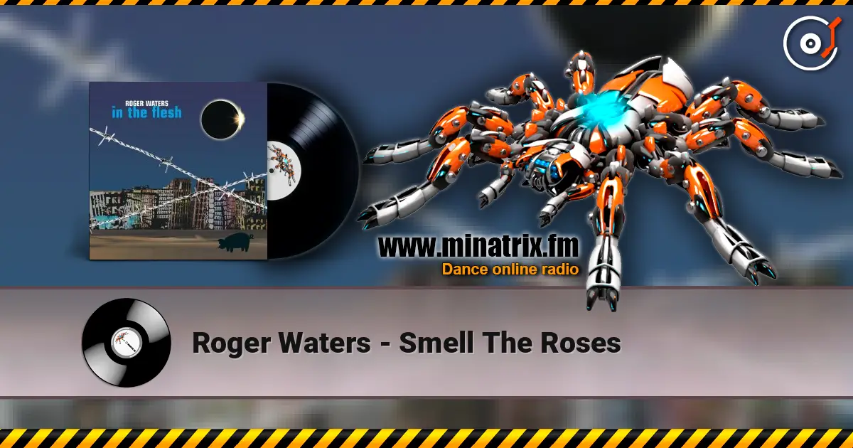 Roger Waters - Smell The Roses жоғары сапада онлайн тыңдау | Minatrix.FM