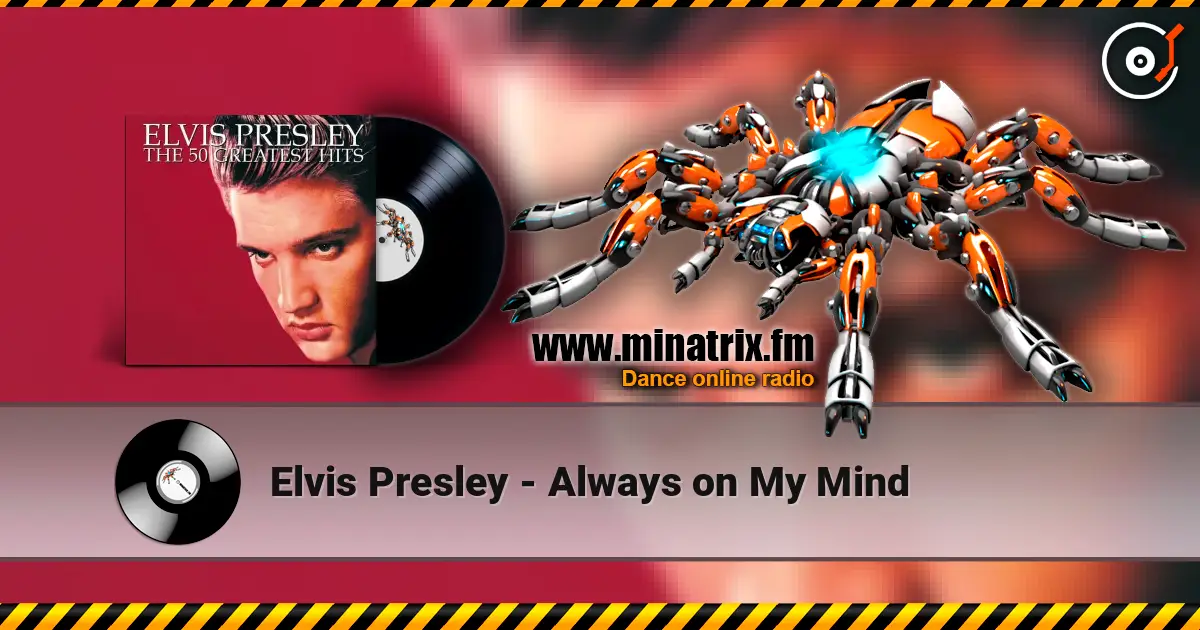 Elvis Presley - Always on My Mind жоғары сапада онлайн тыңдау | Minatrix.FM