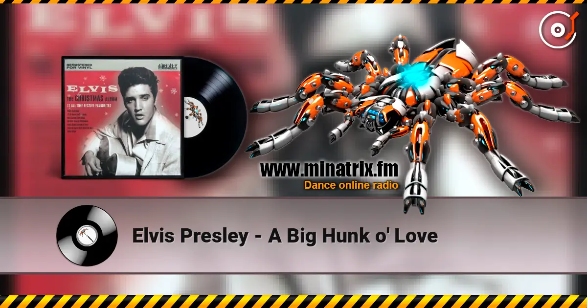 Elvis Presley - A Big Hunk o' Love жоғары сапада онлайн тыңдау | Minatrix.FM