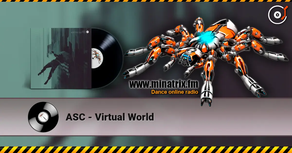 ASC - Virtual World жоғары сапада онлайн тыңдау | Minatrix.FM