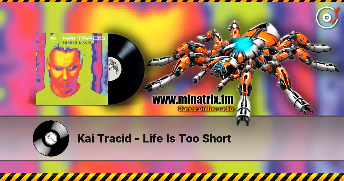 Kai Tracid - Life Is Too Short жоғары сапада онлайн тыңдау | Minatrix.FM